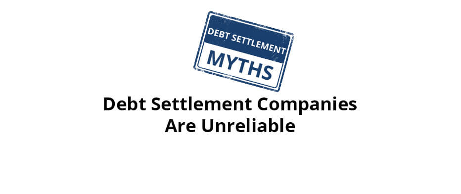 Myth: Debt Settlement Companies Are Unreliable